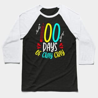 Funny 100 Days of School Sayings, 100 Days of Cray Cray Baseball T-Shirt